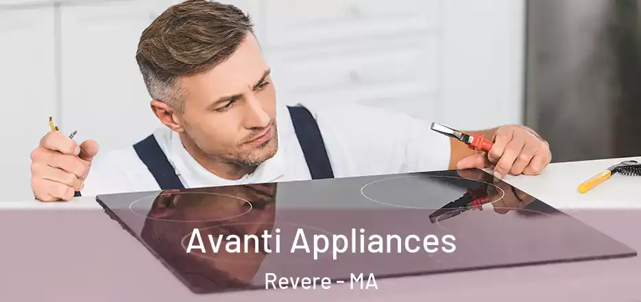 Avanti Appliances Revere - MA