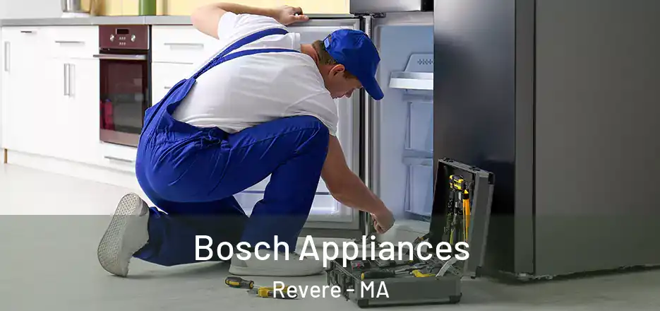  Bosch Appliances Revere - MA