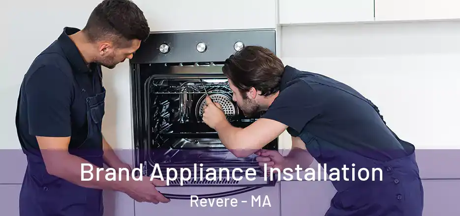 Brand Appliance Installation Revere - MA
