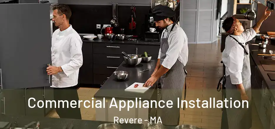 Commercial Appliance Installation Revere - MA