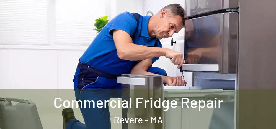 Commercial Fridge Repair Revere - MA