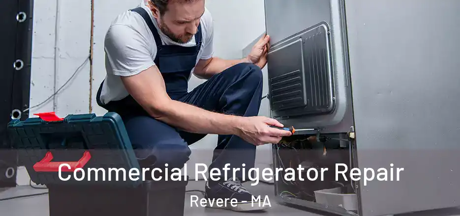 Commercial Refrigerator Repair Revere - MA