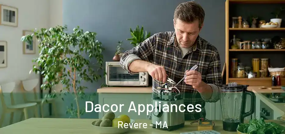 Dacor Appliances Revere - MA