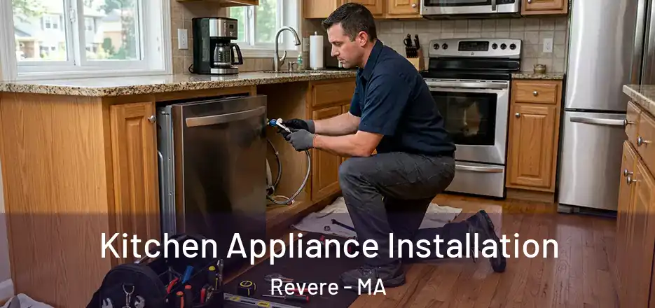 Kitchen Appliance Installation Revere - MA