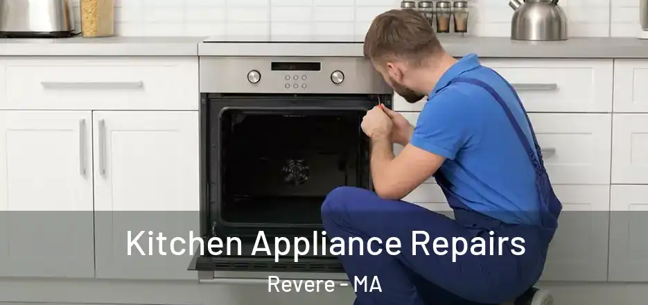 Kitchen Appliance Repairs Revere - MA