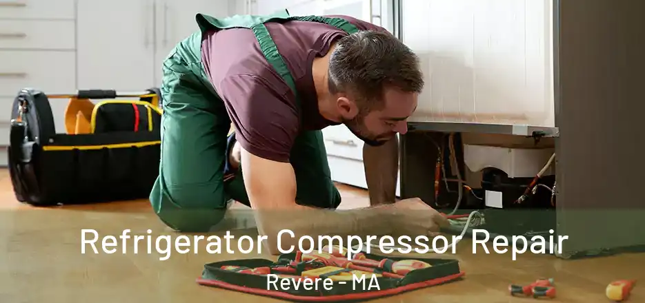 Refrigerator Compressor Repair Revere - MA