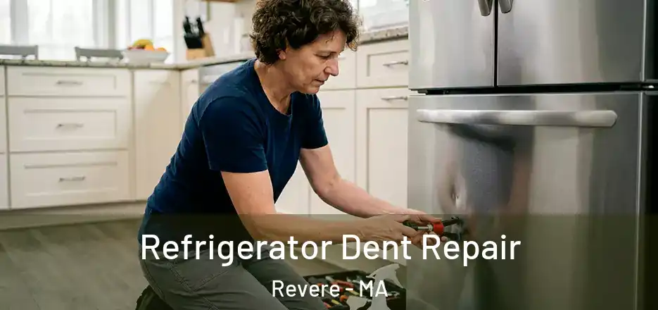 Refrigerator Dent Repair Revere - MA