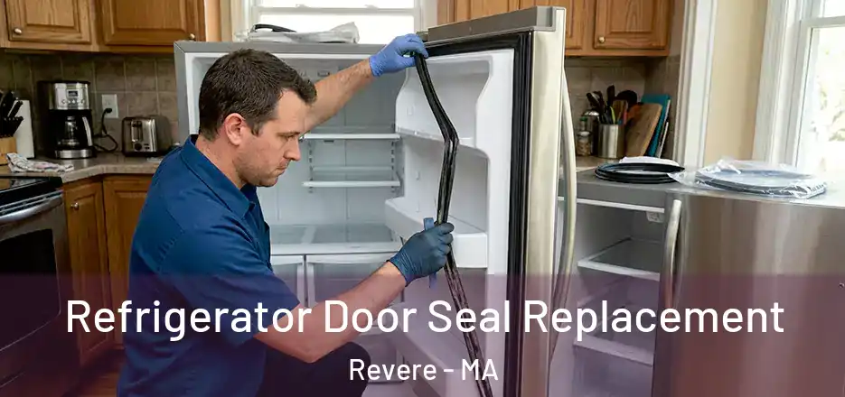  Refrigerator Door Seal Replacement Revere - MA