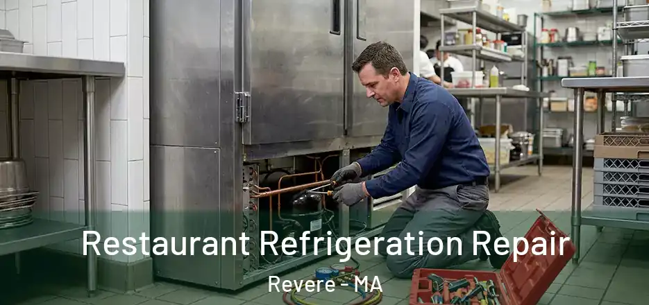 Restaurant Refrigeration Repair Revere - MA