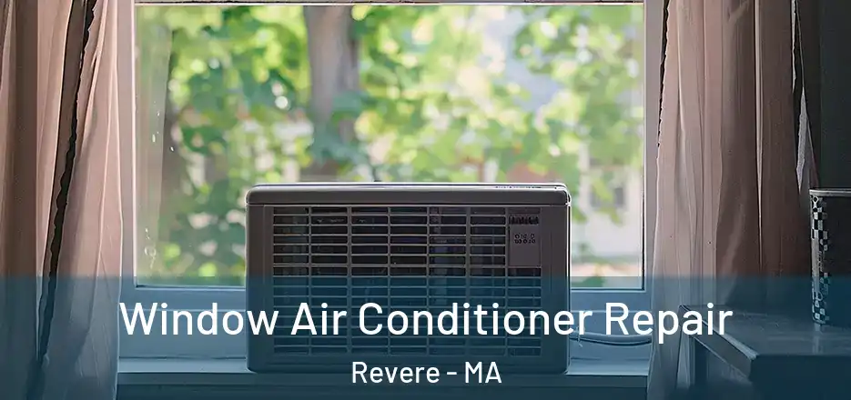 Window Air Conditioner Repair Revere - MA